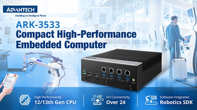 Advantech ra mắt ARK-3533 - Máy tính nhúng nhỏ gọn, hiệu suất cao cho các ứng dụng kiosk và robot